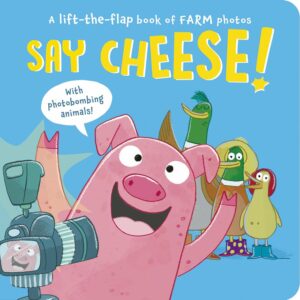"Say Cheese!: A Lift-the-Flap Book of Farm Photos" by Sophie Aggett